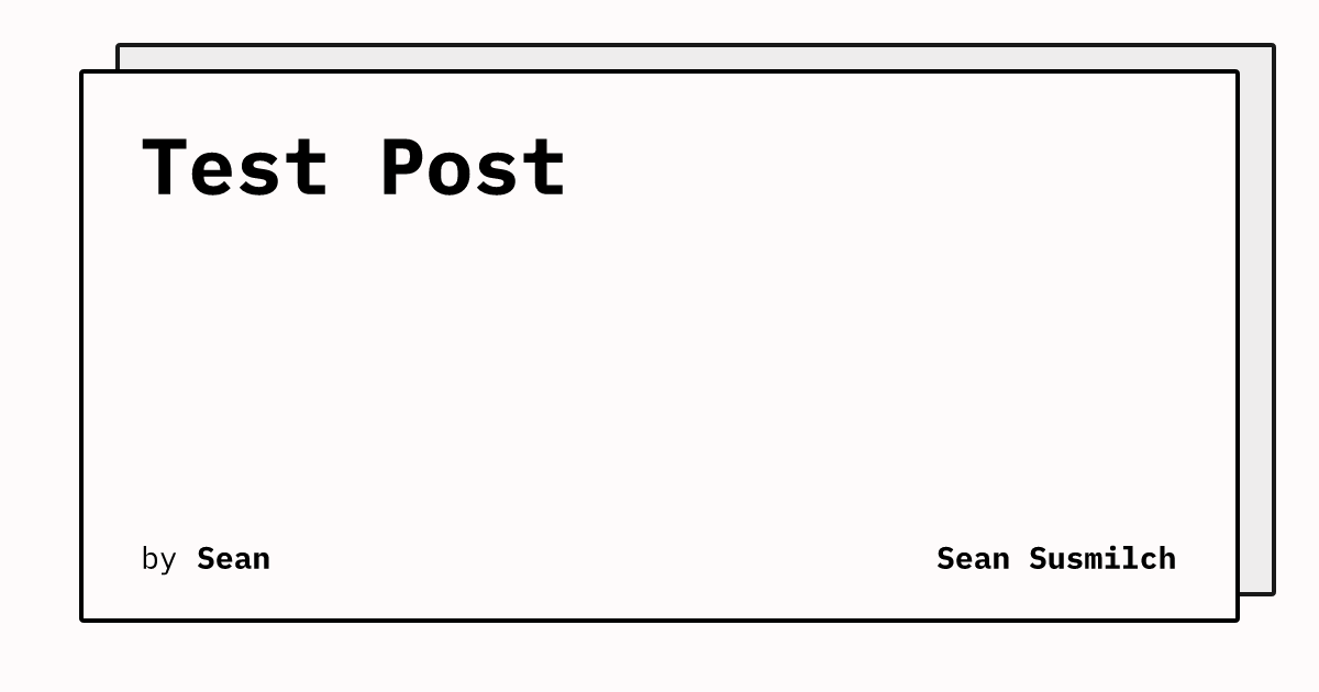 Test Post Sean Susmilch